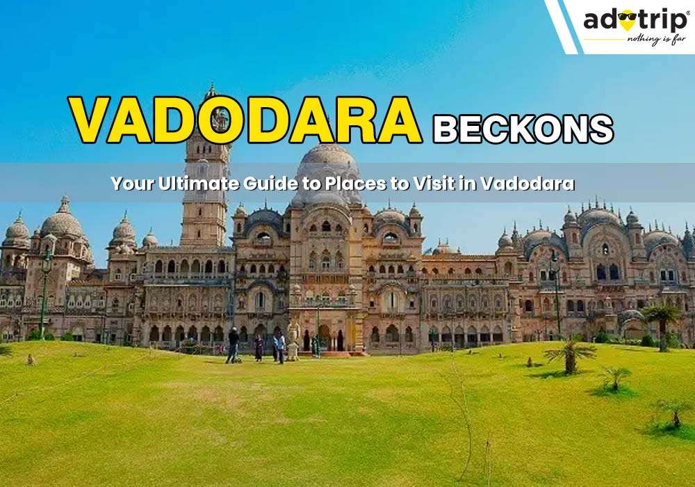 Places to visit in Vadodara